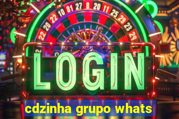 cdzinha grupo whats